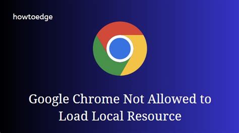 not allowed to load local resource|Google Chrome Not Allowed to Load Local Resource [Solved].